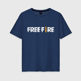 Женская футболка хлопок Oversize с принтом Garena Free Fire в Кировске, 100% хлопок | свободный крой, круглый ворот, спущенный рукав, длина до линии бедер
 | battlegrounds | fire | free | garena | гарена | фаер | фри