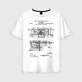 Женская футболка хлопок Oversize с принтом Patent - Flying machine в Кировске, 100% хлопок | свободный крой, круглый ворот, спущенный рукав, длина до линии бедер
 | patent | идея | история | летать | летающий | машина | механика | патент | разработка | самолет | чертеж | чертежи