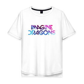 Мужская футболка хлопок Oversize с принтом IMAGINE DRAGONS в Кировске, 100% хлопок | свободный крой, круглый ворот, “спинка” длиннее передней части | evolve | id | imagine dragons | драконы | ид
