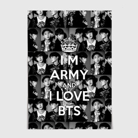 Постер с принтом I am army and I lover BTS в Кировске, 100% бумага
 | бумага, плотность 150 мг. Матовая, но за счет высокого коэффициента гладкости имеет небольшой блеск и дает на свету блики, но в отличии от глянцевой бумаги не покрыта лаком | bangtan boys | beyond the scene | boyband | boys | bts | chin | chonguk | collage | crown | edm | flowers | hip hop | jimin | jj hope | k pop | photo | r  b | rm | south korean | suga | wee | бойбенд | ви | джей хоуп | коллаж | корона | мальчики | с