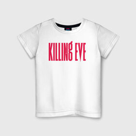 Детская футболка хлопок с принтом Killing Eve logo в Кировске, 100% хлопок | круглый вырез горловины, полуприлегающий силуэт, длина до линии бедер | Тематика изображения на принте: eve | killing eve | oksana astankova | villanelle | вилланель | ева | оксана