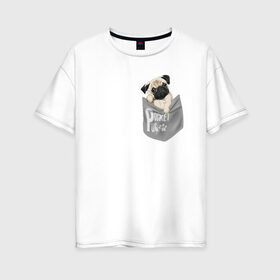 Женская футболка хлопок Oversize с принтом Мопс в кармане в Кировске, 100% хлопок | свободный крой, круглый ворот, спущенный рукав, длина до линии бедер
 | pug | карман | карманный мопс | малыш | милый | мопс | пес | песик | собака | собачка