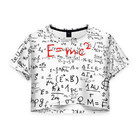 Женская футболка Cropp-top с принтом E=mc2 (редач) в Кировске, 100% полиэстер | круглая горловина, длина футболки до линии талии, рукава с отворотами | emc 2 | emc2 | знаменитые формулы | физика | формулы | эйнштейн