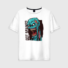 Женская футболка хлопок Oversize с принтом Есть Мозги в Кировске, 100% хлопок | свободный крой, круглый ворот, спущенный рукав, длина до линии бедер
 | halloween | zombie | зомби | мозги | хеллоуин | хэллоуин