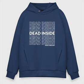 Мужское худи Oversize хлопок с принтом Dead inside в Кировске, френч-терри — 70% хлопок, 30% полиэстер. Мягкий теплый начес внутри —100% хлопок | боковые карманы, эластичные манжеты и нижняя кромка, капюшон на магнитной кнопке | dead incide | dead inside | deadinside | деад инсайд | дед инсайд