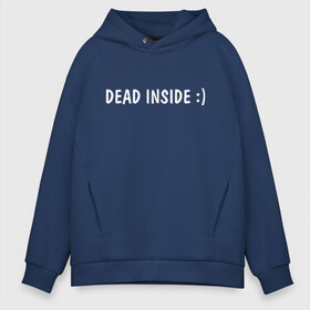 Мужское худи Oversize хлопок с принтом Dead inside в Кировске, френч-терри — 70% хлопок, 30% полиэстер. Мягкий теплый начес внутри —100% хлопок | боковые карманы, эластичные манжеты и нижняя кромка, капюшон на магнитной кнопке | dead incide | dead inside | deadinside | деад инсайд | дед инсайд