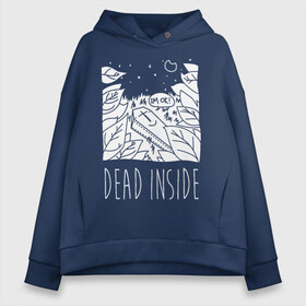 Женское худи Oversize хлопок с принтом Dead Inside в Кировске, френч-терри — 70% хлопок, 30% полиэстер. Мягкий теплый начес внутри —100% хлопок | боковые карманы, эластичные манжеты и нижняя кромка, капюшон на магнитной кнопке | dead inside | deadinside | dont open dead inside | not a ghost just dead inside