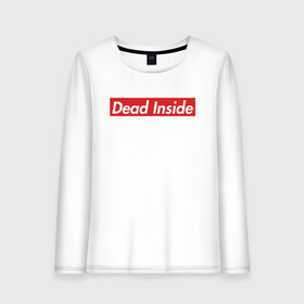 Женский лонгслив хлопок с принтом Dead Inside в Кировске, 100% хлопок |  | dead inside | dont open | supreme | дед инсайт | дединсайт | дэд инсайт | дэдинсайт | интроверт | кен канеки | мертв внутри | мертвый внутри | суприм