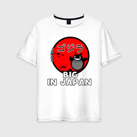 Женская футболка хлопок Oversize с принтом Big in Japan в Кировске, 100% хлопок | свободный крой, круглый ворот, спущенный рукав, длина до линии бедер
 | big in japan | годзилла | японский флаг