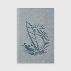 Обложка для паспорта матовая кожа с принтом Windsurfer в Кировске, натуральная матовая кожа | размер 19,3 х 13,7 см; прозрачные пластиковые крепления | surf | wind | wind surfing | windsurfing | винд серфинг | виндсерфинг | экстрим