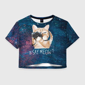 Женская футболка Cropp-top с принтом Say Meow в Кировске, 100% полиэстер | круглая горловина, длина футболки до линии талии, рукава с отворотами | meow | кот | котенок | котик | котики | котятка | кошка | мяу | скажи мяу | фотоаппарат | фотограф