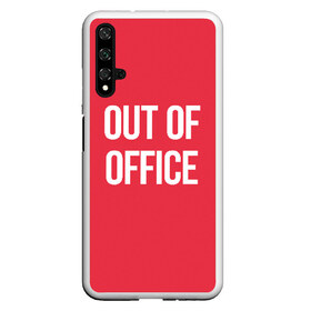 Чехол для Honor 20 с принтом Out of office в Кировске, Силикон | Область печати: задняя сторона чехла, без боковых панелей | break | not working | out of office | rest | status | vacation | вне офиса | не работаю | отдых | отпуск | перерыв | статус