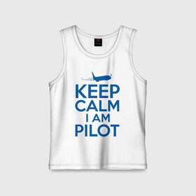 Детская майка хлопок с принтом KEEP CALM A AM PILOT (Boeing737) в Кировске,  |  | b737 | boeing | keep calm | pilot