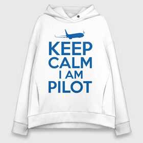 Женское худи Oversize хлопок с принтом KEEP CALM A AM PILOT (Boeing737) в Кировске, френч-терри — 70% хлопок, 30% полиэстер. Мягкий теплый начес внутри —100% хлопок | боковые карманы, эластичные манжеты и нижняя кромка, капюшон на магнитной кнопке | b737 | boeing | keep calm | pilot