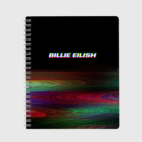 Тетрадь с принтом BILLIE EILISH (Glitch) в Кировске, 100% бумага | 48 листов, плотность листов — 60 г/м2, плотность картонной обложки — 250 г/м2. Листы скреплены сбоку удобной пружинной спиралью. Уголки страниц и обложки скругленные. Цвет линий — светло-серый
 | 