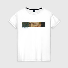 Женская футболка хлопок с принтом Vincent в Кировске, 100% хлопок | прямой крой, круглый вырез горловины, длина до линии бедер, слегка спущенное плечо | ван гог | импрессионизм | искусство | эстетика
