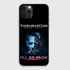 Чехол для iPhone 12 Pro с принтом Terminator Dark Fate в Кировске, силикон | область печати: задняя сторона чехла, без боковых панелей | Тематика изображения на принте: dark fate | ill be back | terminator | арнольд шварценеггер | киборг | надпись | темные судьбы | терминатор | терминатор 2019 | терминатор темные судьбы | фильм | шварцнегер