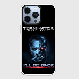 Чехол для iPhone 13 Pro с принтом Terminator Dark Fate в Кировске,  |  | Тематика изображения на принте: dark fate | ill be back | terminator | арнольд шварценеггер | киборг | надпись | темные судьбы | терминатор | терминатор 2019 | терминатор темные судьбы | фильм | шварцнегер