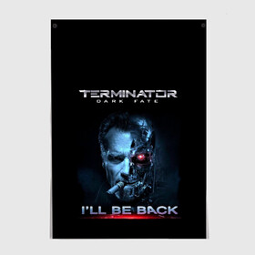 Постер с принтом Terminator Dark Fate в Кировске, 100% бумага
 | бумага, плотность 150 мг. Матовая, но за счет высокого коэффициента гладкости имеет небольшой блеск и дает на свету блики, но в отличии от глянцевой бумаги не покрыта лаком | Тематика изображения на принте: dark fate | ill be back | terminator | арнольд шварценеггер | киборг | надпись | темные судьбы | терминатор | терминатор 2019 | терминатор темные судьбы | фильм | шварцнегер