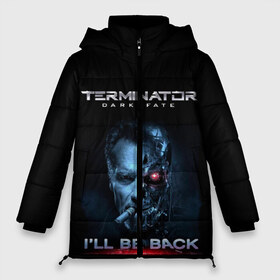 Женская зимняя куртка 3D с принтом Terminator Dark Fate в Кировске, верх — 100% полиэстер; подкладка — 100% полиэстер; утеплитель — 100% полиэстер | длина ниже бедра, силуэт Оверсайз. Есть воротник-стойка, отстегивающийся капюшон и ветрозащитная планка. 

Боковые карманы с листочкой на кнопках и внутренний карман на молнии | dark fate | ill be back | terminator | арнольд шварценеггер | киборг | надпись | темные судьбы | терминатор | терминатор 2019 | терминатор темные судьбы | фильм | шварцнегер