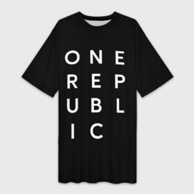 Платье-футболка 3D с принтом One Republic (+спина) в Кировске,  |  | Тематика изображения на принте: one republic | уан репаблик