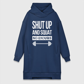 Платье-худи хлопок с принтом Shut Up and squat в Кировске,  |  | no excuses | powerliting | shut up | squat