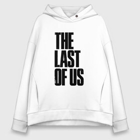 Женское худи Oversize хлопок с принтом THE LAST OF US в Кировске, френч-терри — 70% хлопок, 30% полиэстер. Мягкий теплый начес внутри —100% хлопок | боковые карманы, эластичные манжеты и нижняя кромка, капюшон на магнитной кнопке | cicadas | fireflies | the last of us | the last of us part 2 | джоэл | последние из нас | цикады | элли