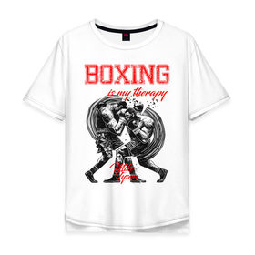 Мужская футболка хлопок Oversize с принтом Boxing is my therapy в Кировске, 100% хлопок | свободный крой, круглый ворот, “спинка” длиннее передней части | boxing | mike tyson | my therapy | бокс | майк тайсон