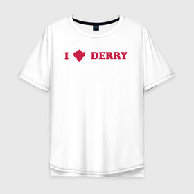 Мужская футболка хлопок Oversize с принтом I love Derry в Кировске, 100% хлопок | свободный крой, круглый ворот, “спинка” длиннее передней части | clown | derry | it 2 | it: chapter two | loser | lover | pennywise | shtatit | stephen king | warner brothers | ворнер бразерс | дерри | клоун | оно 2 | пеннивайз | стивен кинг