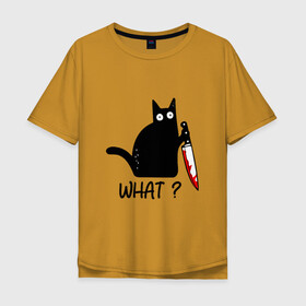 Мужская футболка хлопок Oversize с принтом What cat в Кировске, 100% хлопок | свободный крой, круглый ворот, “спинка” длиннее передней части | cat | kitten | knife | what | кот | котёнок | кошка | кровь | нож | что