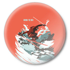 Значок с принтом BORN TO SKI в Кировске,  металл | круглая форма, металлическая застежка в виде булавки | горы | зима | лыжи | природа | снег | спорт