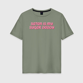 Женская футболка хлопок Oversize с принтом satan is my sugar daddy в Кировске, 100% хлопок | свободный крой, круглый ворот, спущенный рукав, длина до линии бедер
 | 80 е | 90 е | cute | daddy | satan | любовь | милая | мило | ретро | сериалы