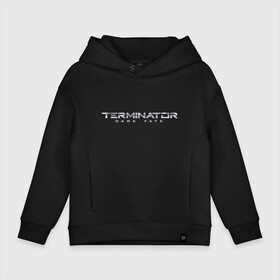 Детское худи Oversize хлопок с принтом Terminator Dark Fate в Кировске, френч-терри — 70% хлопок, 30% полиэстер. Мягкий теплый начес внутри —100% хлопок | боковые карманы, эластичные манжеты и нижняя кромка, капюшон на магнитной кнопке | dark fate | ill be back | terminator | арнольд шварценеггер | киборг | надпись | темные судьбы | терминатор | терминатор 2019 | терминатор темные судьбы | фильм | шварцнегер