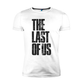 Мужская футболка премиум с принтом THE LAST OF US в Кировске, 92% хлопок, 8% лайкра | приталенный силуэт, круглый вырез ворота, длина до линии бедра, короткий рукав | 