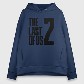 Женское худи Oversize хлопок с принтом THE LAST OF US в Кировске, френч-терри — 70% хлопок, 30% полиэстер. Мягкий теплый начес внутри —100% хлопок | боковые карманы, эластичные манжеты и нижняя кромка, капюшон на магнитной кнопке | game | horror | survival horror | the last | the last of us | the last of us remastered | игра | компьютерная игра | экшн