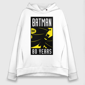 Женское худи Oversize хлопок с принтом Batman 80 years в Кировске, френч-терри — 70% хлопок, 30% полиэстер. Мягкий теплый начес внутри —100% хлопок | боковые карманы, эластичные манжеты и нижняя кромка, капюшон на магнитной кнопке | Тематика изображения на принте: 80 | 80th | anniversary | bat man | batman | batman comics | caped crusader | dark knight | shtatbat | бетмен | брюс уэйн | бэт мен | бэтмен | тёмный рыцарь