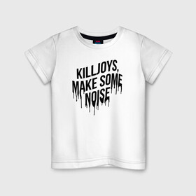 Детская футболка хлопок с принтом Killjoys, make some noise в Кировске, 100% хлопок | круглый вырез горловины, полуприлегающий силуэт, длина до линии бедер | Тематика изображения на принте: gerard way | mcr | my chemical romance | альтернативный | группа | джерард уэй | май кемикал романс | мкр | мой химический роман | мхр | мцр | панк | поп | поппанк | рок | рэй торо