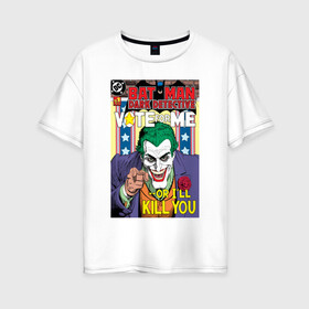 Женская футболка хлопок Oversize с принтом Joker в Кировске, 100% хлопок | свободный крой, круглый ворот, спущенный рукав, длина до линии бедер
 | arkham asylum | batman | batman and joker | batman and robin | detective batman | detective comics | joker | shtatjoker