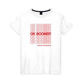 Женская футболка хлопок с принтом OK BOOMER (RED) в Кировске, 100% хлопок | прямой крой, круглый вырез горловины, длина до линии бедер, слегка спущенное плечо | boomer | boomers | generation | internet | meme | ok | ok boomer | young | бумеры | зумеры | интернет | мем | молодежь | ок | ок бумер | окей бумер | поколение