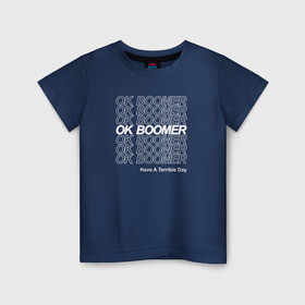 Детская футболка хлопок с принтом OK BOOMER (WHITE) в Кировске, 100% хлопок | круглый вырез горловины, полуприлегающий силуэт, длина до линии бедер | boomer | boomers | generation | internet | meme | ok | ok boomer | young | бумеры | зумеры | интернет | мем | молодежь | ок | ок бумер | окей бумер | поколение
