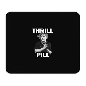 Коврик для мышки прямоугольный с принтом Thrill pill в Кировске, натуральный каучук | размер 230 х 185 мм; запечатка лицевой стороны | Тематика изображения на принте: pill | thrill | thrill pill | пилл | тимур самедов | трилл | трилл пилл