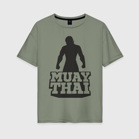 Женская футболка хлопок Oversize с принтом Muay Thai в Кировске, 100% хлопок | свободный крой, круглый ворот, спущенный рукав, длина до линии бедер
 | mma | muay thai | бокс | борьба | дзюдо | единоборства | кикбоксинг | спорт