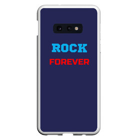 Чехол для Samsung S10E с принтом Rock Forever (РОК Навсегда) 1 в Кировске, Силикон | Область печати: задняя сторона чехла, без боковых панелей | rock | рок | рок вечен | рок навсегда | фанат рока