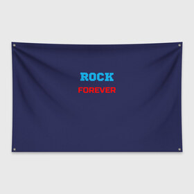 Флаг-баннер с принтом Rock Forever (РОК Навсегда) 1 в Кировске, 100% полиэстер | размер 67 х 109 см, плотность ткани — 95 г/м2; по краям флага есть четыре люверса для крепления | rock | рок | рок вечен | рок навсегда | фанат рока
