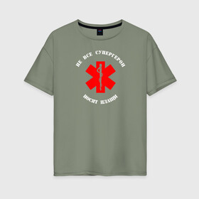 Женская футболка хлопок Oversize с принтом Медицина - супергерои в Кировске, 100% хлопок | свободный крой, круглый ворот, спущенный рукав, длина до линии бедер
 | врач | врачебный | день медика | интерны | лечебный | медик | медицина | медсестра | студент медик | я врач