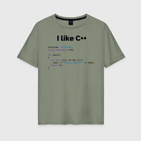 Женская футболка хлопок Oversize с принтом Мне нравится C++ в Кировске, 100% хлопок | свободный крой, круглый ворот, спущенный рукав, длина до линии бедер
 | c++ | программирование | программирования | программист | язык