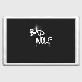 Магнит 45*70 с принтом Bad wolf в Кировске, Пластик | Размер: 78*52 мм; Размер печати: 70*45 | bbc | dimension | dr who | jenna coleman | jodie whittaker | matt smith | relative | resolution | space | tardis | the doctor | time | галлифрей | джоди уиттакер | доктор кто | тардис