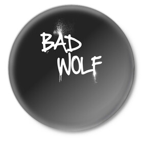 Значок с принтом Bad wolf в Кировске,  металл | круглая форма, металлическая застежка в виде булавки | bbc | dimension | dr who | jenna coleman | jodie whittaker | matt smith | relative | resolution | space | tardis | the doctor | time | галлифрей | джоди уиттакер | доктор кто | тардис