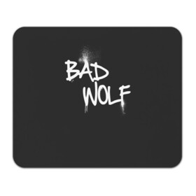 Коврик для мышки прямоугольный с принтом Bad wolf в Кировске, натуральный каучук | размер 230 х 185 мм; запечатка лицевой стороны | bbc | dimension | dr who | jenna coleman | jodie whittaker | matt smith | relative | resolution | space | tardis | the doctor | time | галлифрей | джоди уиттакер | доктор кто | тардис