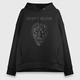 Женское худи Oversize хлопок с принтом Доктор Кто Dont Blink в Кировске, френч-терри — 70% хлопок, 30% полиэстер. Мягкий теплый начес внутри —100% хлопок | боковые карманы, эластичные манжеты и нижняя кромка, капюшон на магнитной кнопке | doctor who | dont blink | time lord | weeping angels | доктор | доктор кто | не моргай | плачущие ангелы | плачущий ангел | повелитель времени